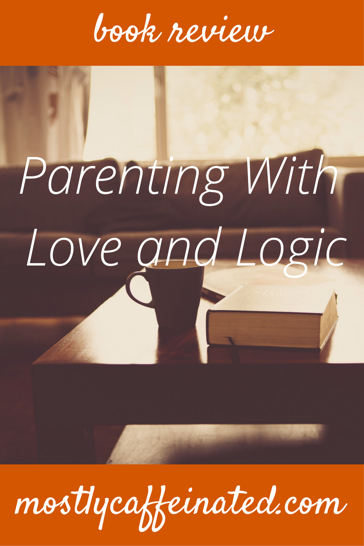 Book Review : Parenting with Love and Logic - Mostly ...